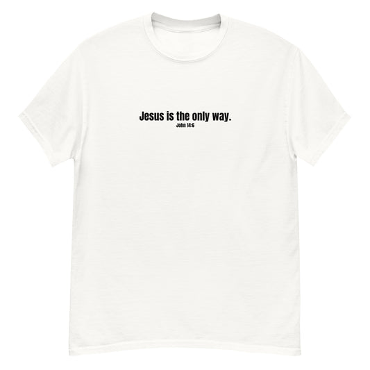 "Jesus Is The Only Way" T-Shirt